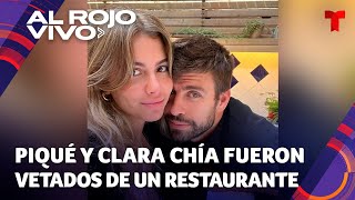 Piqué y Clara Chía fueron vetados de un restaurante porque su dueño es fan de Shakira