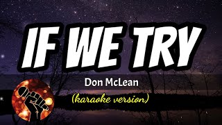 IF WE TRY - DON MCLEAN (karaoke version)