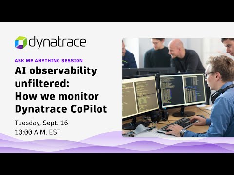 AI observability unfiltered: How we monitor Dynatrace CoPilot | AMA Session