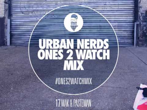 Mak & Pasteman - Urban Nerds #Ones2Watch Mix