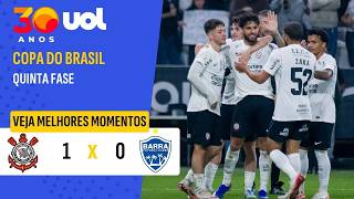 CORINTHIANS VENCE BARRA MAIS UMA VEZ E SE CLASSIFICA NA COPA DO BRASIL | MELHORES MOMENTOS