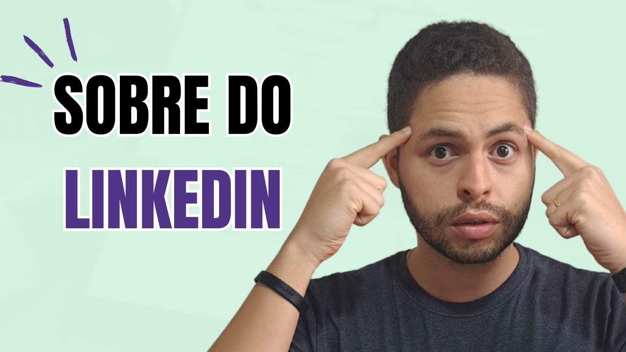 Como fazer um bom Sobre do LinkedIn