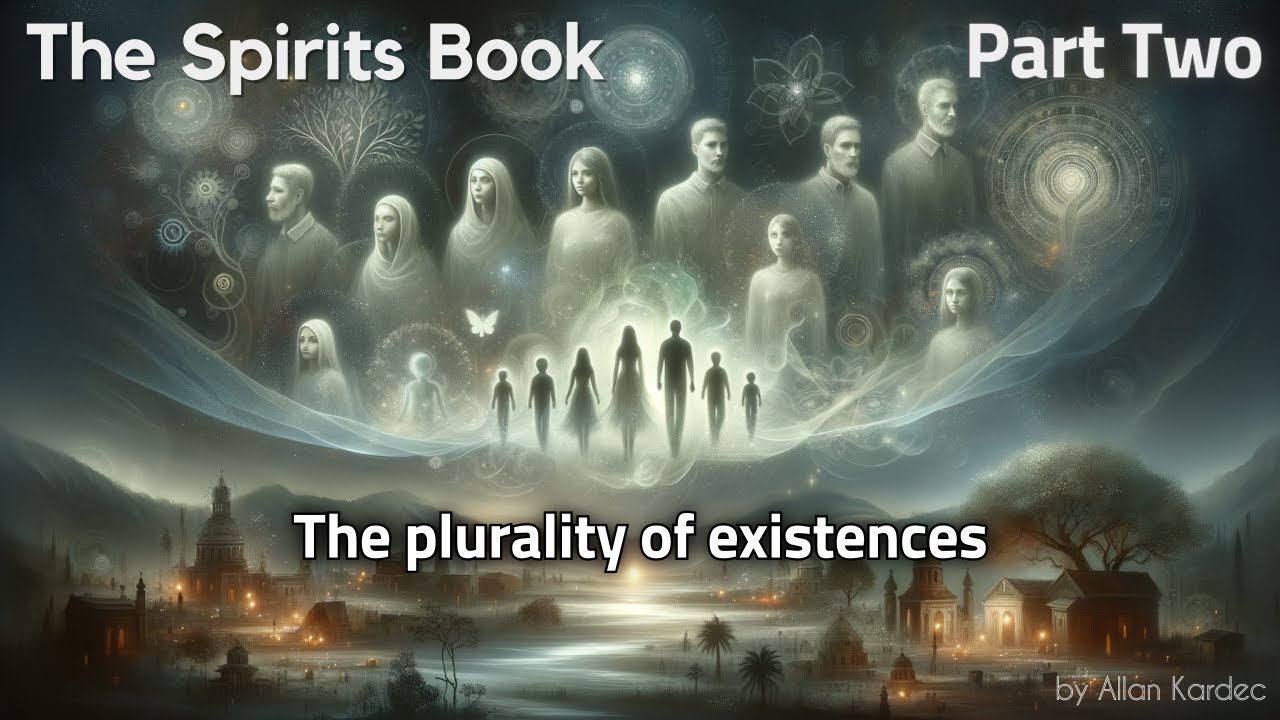 The Plurality of Existences - The Spirit World, or the World of Spirits