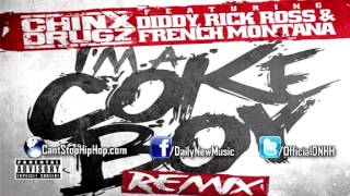 Chinx Drugz - I&#39;ma Coke Boy (Ft. Rick Ross, Diddy &amp; French Montana) [Remix]