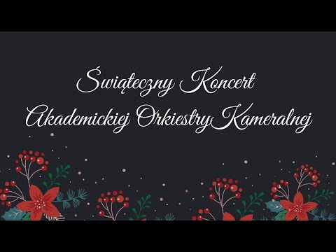 Koncert Akademickiej Orkiestry Kameralnej AMKL, 25 grudnia 2021 r., godz. 12.00