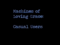 Machines of Loving Grace -- Casual Users