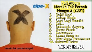 Download lagu TIPE-X FULL ALBUM MEREKA TAK PERNAH MENGERTI (2001) mp3