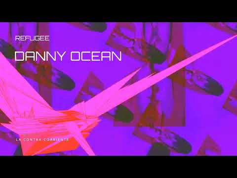 REFUGEE - Danny Ocean (Ft. Chel Maya)