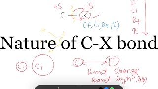 Nature of C-X (carbon and Halogen) bond