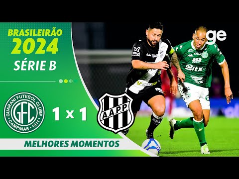 GUARANI 1 X 1 PONTE PRETA | MELHORES MOMENTOS | 13ª RODADA BRASILEIRÃO SÉRIE B 2024 | ge.globo