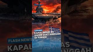 Kapal Induk Terbesar AS Diusir saat Singgah di Pangkalan Laut AS di Yunani, Hendak Menuju Iran