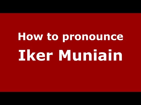 How to pronounce Iker Muniain (Spain/Spanish) - PronounceNames.com