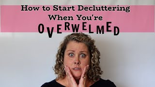 How to Start Decluttering Even When You