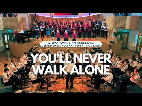 You'll never walk alone - the International Staff Songsters, Celebration Choir and Regent Hall Band