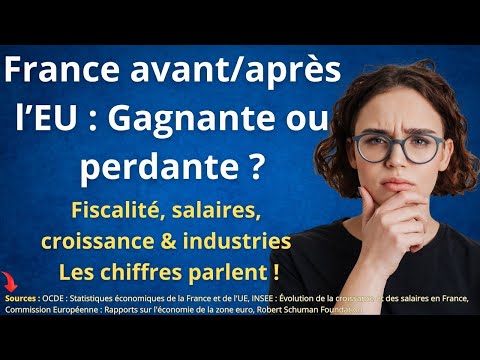 Comparatif de la France avant et après l'Union Européenne ! Gagnant ou perdant ?