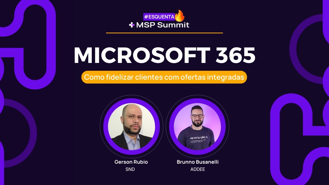 Esquenta MSP Summit 2024: Como fidelizar clientes com ofertas integradas de Microsoft 365 | SND