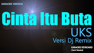 Download lagu Uks - Cinta Itu Buta Dj Remix ( Karaoke Lirik ) | Minus One mp3