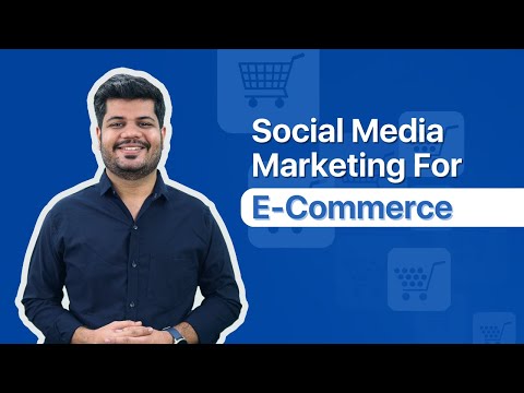 Social Media Marketing For E-Commerce | 5 Strategies To Get Sales Using Social Media