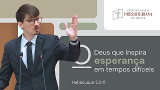 Lic. Lucas Lopes | O Deus que inspira esperança em tempos difíceis - Hc 2.2-5 | 13/04/25 Culto Noite