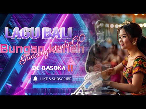 LAGU BALI ‼️ BUNGAN KENEH( gudang studio60)