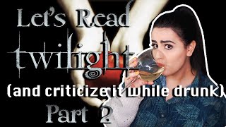 DRUNK TWILIGHT READTHROUGH | Part 2 | A Let's Read series