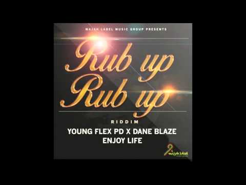 YOUNG FLEX PD FT DANE BLAZE - ENJOY LIFE - RUB UP RUB UP RIDDIM - MLMG