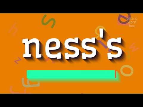 NESS'S - HOW TO PRONOUNCE IT?