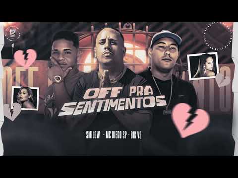 MC DIEGO SP - SMILOW - BIK VS - OFF PRA SENTIMENOS