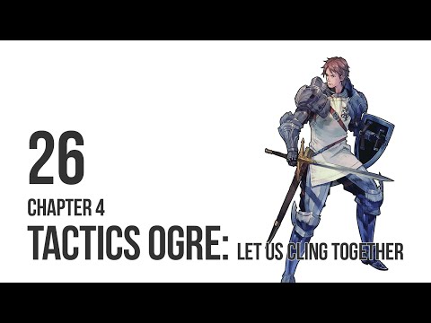 Tactics Ogre: LUCT - Let's Play Chapter 4 pt 26