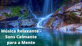 Musica Relaxante  Sons Calmante para a Mente