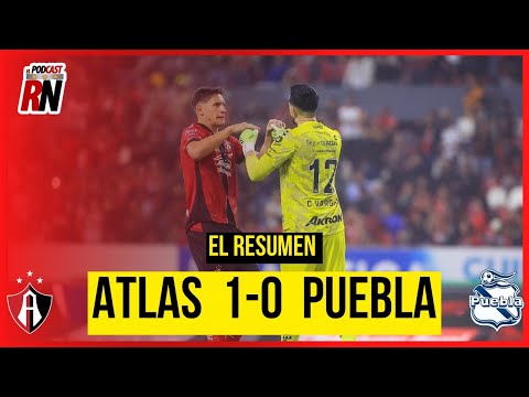 RESUMEN COMPLETO | ATLAS 1-0 PUEBLA | JORNADA 1 CLAUSURA 2026  | EL PODCAST DEL ROJINEGRO