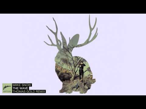 Miike Snow - The Wave (Thomas Gold Remix)