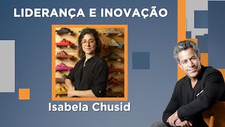 Luiz Calainho recebe Isabela Chusid – Liderança e Inovação – 25/04/2023