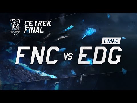 Worlds 2015 Çeyrek Final - FNC vs EDG / 1.Maç