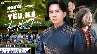 NGƯỜI ĐƠN PHƯƠNG YÊU KẺ ĐƠN PHƯƠNG | ĐAN TRƯỜNG | ST ĐÔNG THIÊN ĐỨC |  OFFICIAL MV 
