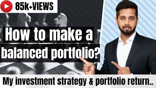 How to make a balanced investment portfolio? My investment strategy and return