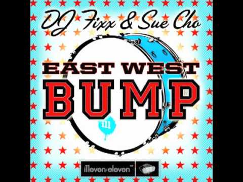 DJ Fixx, Sue Cho - East West Bump