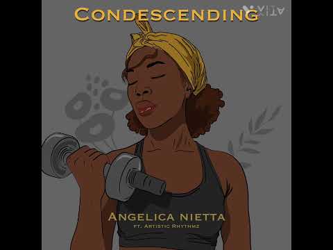 Angelica Nietta - Condescending (ft Artistic Rhythmz) 