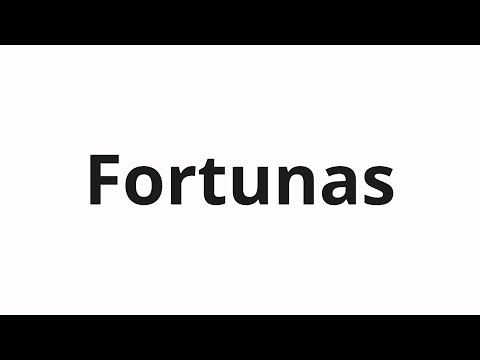 How to pronounce Fortunas