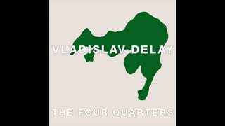 Vladislav Delay - The Fourth Quarter