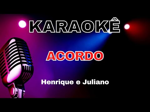 KARAOKE - ACORDO - HENRIQUE E JULIANO