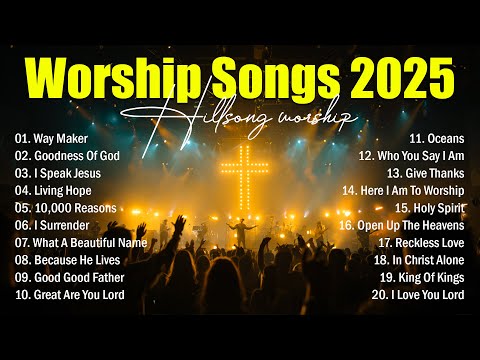 Best Worship Songs 2025 Collection, Nonstop Hillsong Worship Songs, New Christian Worship Music 2025
