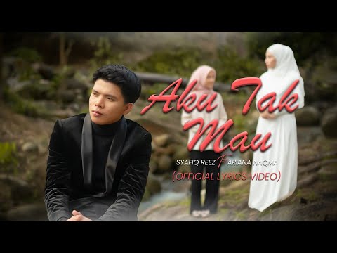 Aku Tak Mau - Syafiq Reez ft Ariana Naqma (Official Lyrics Video)