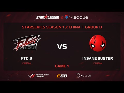 FTD.B vs Insane Buster, StarSeries 13 China, Game 1