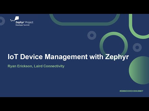 IoT Device Management with Zephyr - Ryan Erickson, Laird Connectivity
