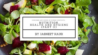 Concerns and Needs in Diverse Contexts - Nutrition, Health and Hygiene | Chapter 10 Part 2 Class XI