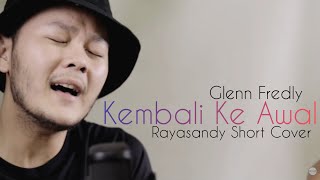 Download lagu Glenn - Kembali Ke Awal ( Rayasandy Short Cover ) mp3 Download lagu Glenn - Kembali Ke Awal ( Rayasandy Short Cover ) mp3