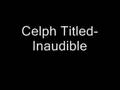 Celph Titled- Inaudible