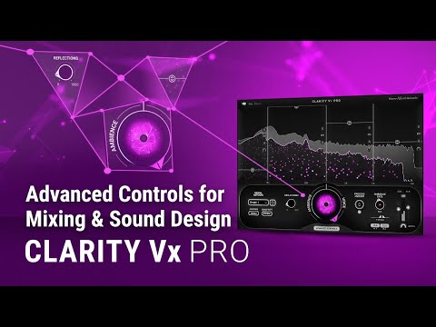 Advanced Controls for Dialogue Mixing & Sound Design w/ Clarity Vx Pro