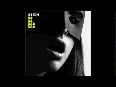 U-Tern - Da Da Daa Daa [HD]